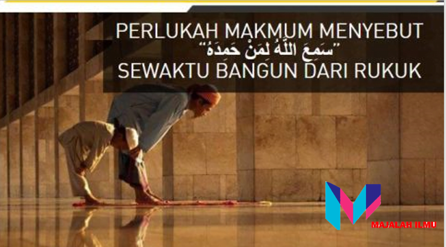 Perlukah Makmum Menyebut “سَمِعَ اللَّهُ لِمَنْ حَمِدَهُ” Sewaktu Bangun DARI RUKU’