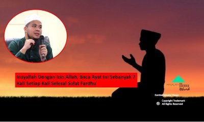 Insyallah Dengan Izin Allah Baca Ayat Ini Sebanyak 7 Kali Setiap Kali Selesai Solat Fardhu