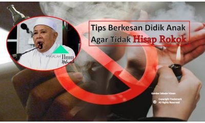 Tips Berkesan Didik Anak Agar Tidak Hisap Rokok Dari Allahyarham Datuk Seri Abu Hasan Din Al Hafiz 2