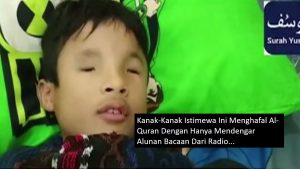 Allahuakbar Kanak Kanak Istimewa Ini Menghafal Al Quran Dengan Hanya Mendengar Alunan Bacaan Dari Radio. 2