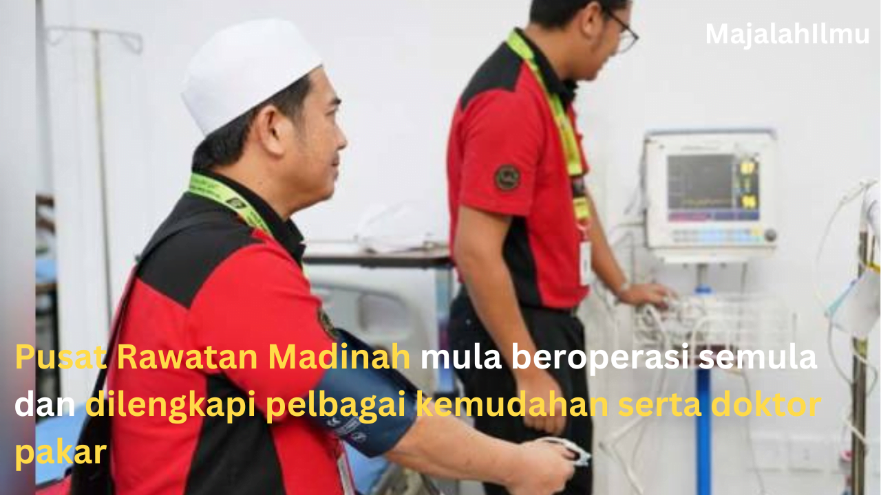 Lembaga Tabung Haji Diberi Kebenaran Semula Buka Pusat Rawatan Madinah untuk Jemaah Haji 7 Lembaga Tabung Haji