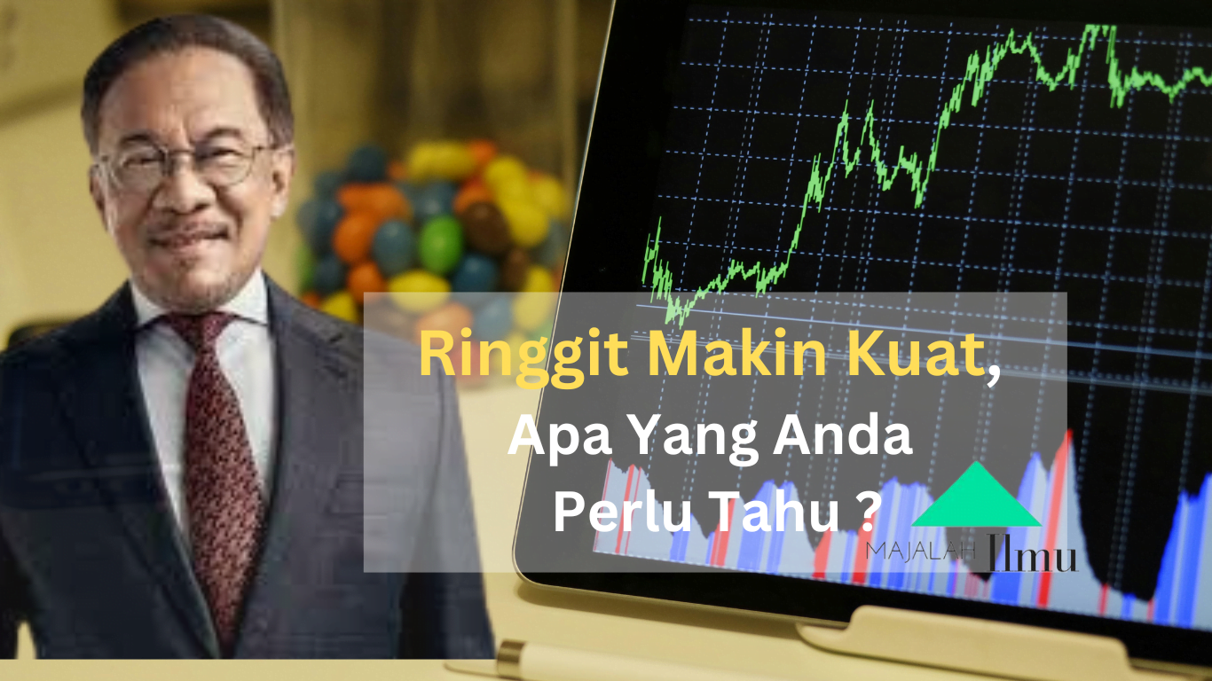 Ringgit Makin Kuat, Apa Yang Anda Perlu Tahu ? 1 Ringgit Makin Kuat