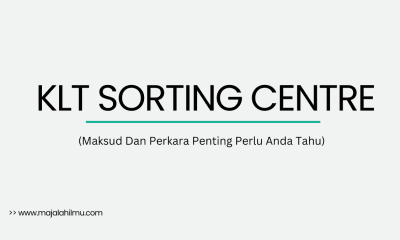 KLT Sorting Centre : Maksud Dan Perkara Penting Perlu Anda Tahu