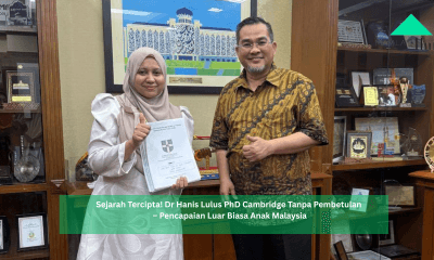 Sejarah Tercipta Dr Hanis Lulus PhD Cambridge Tanpa Pembetulan – Pencapaian Luar Biasa Anak Malaysia