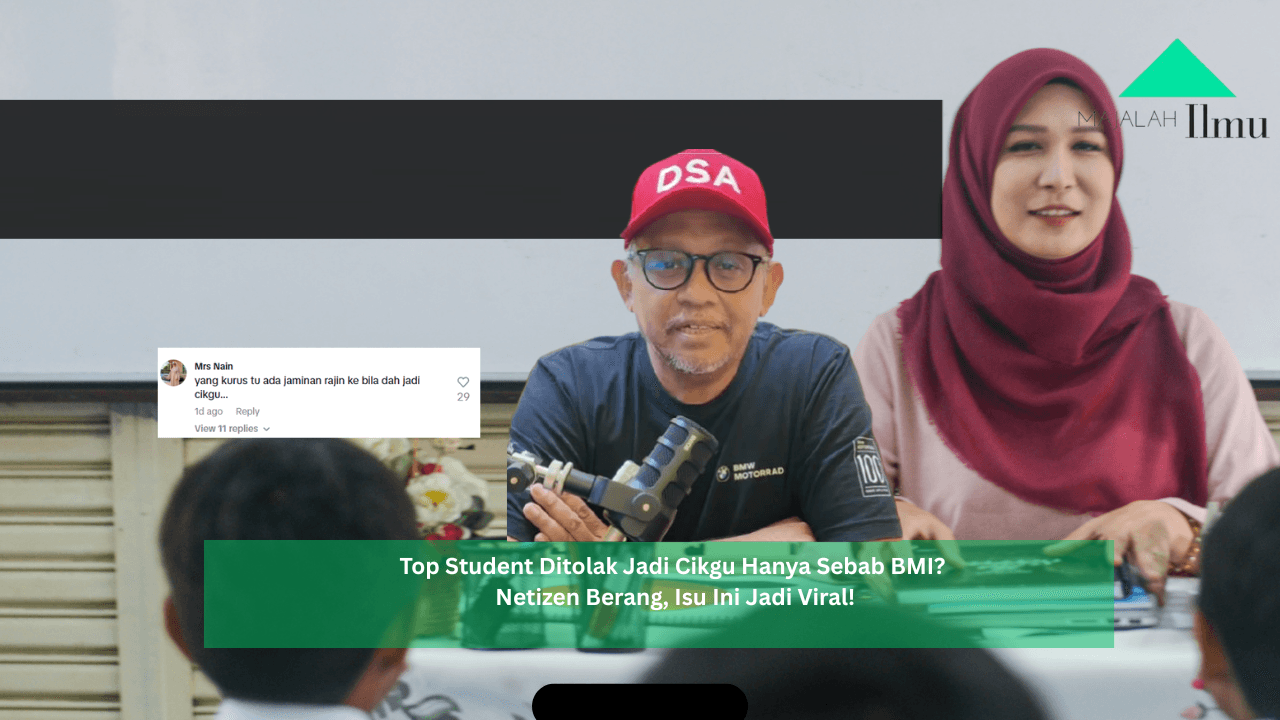 Top Student Ditolak Jadi Cikgu Hanya Sebab BMI? Netizen Berang, Isu Ini Jadi Viral! 10 Top Student Ditolak Jadi Cikgu Hanya Sebab BMI Netizen Berang, Isu Ini Jadi Viral!
