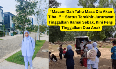 Macam Dah Tahu Masa Dia Akan Tiba. – Status Terakhir Jururawat Tinggalkan Ramai Sebak Kini Pergi Tinggalkan Dua Anak 2