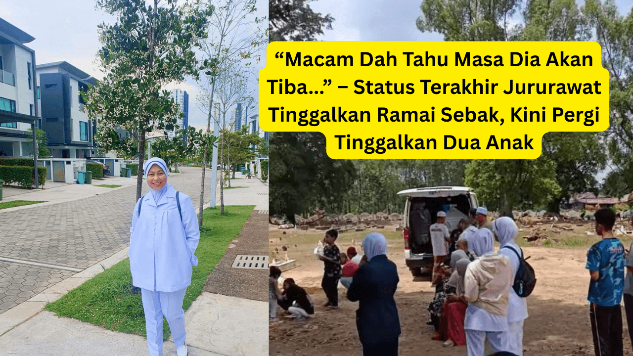 “Macam Dah Tahu Masa Dia Akan Tiba...” – Status Terakhir Jururawat Tinggalkan Ramai Sebak, Kini Pergi Tinggalkan Dua Anak 17 Macam Dah Tahu Masa Dia Akan Tiba. – Status Terakhir Jururawat Tinggalkan Ramai Sebak Kini Pergi Tinggalkan Dua Anak 2
