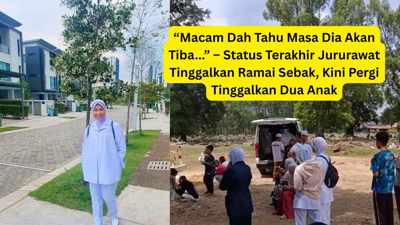 Macam Dah Tahu Masa Dia Akan Tiba. – Status Terakhir Jururawat Tinggalkan Ramai Sebak Kini Pergi Tinggalkan Dua Anak 2